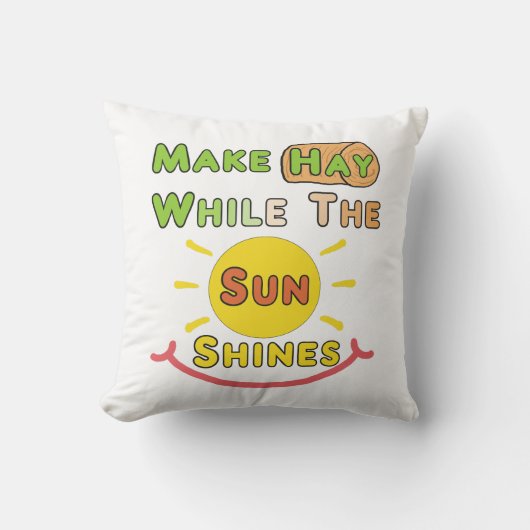 Coussin Faites du foin pendant que le soleil brille (Recto)