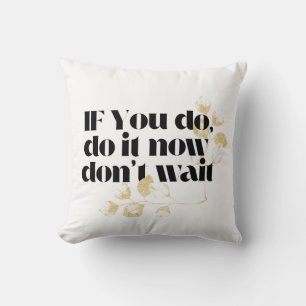 Coussin "Faites-le maintenant Citation Motivationnelle - A