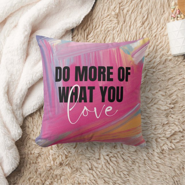 Coussin Faites plus de ce que vous aimez l'inspiration (Couverture)
