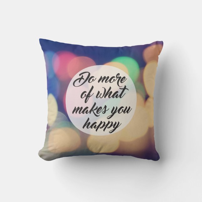 Coussin Faites plus de ce qui vous rend heureux (Recto)