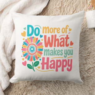 Coussin Faites Plus De Ce Qui Vous Rend Heureux - Motivati