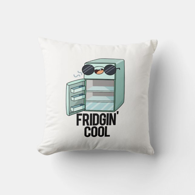 Coussin Fridgin Cool Funny Réfrigérateur Pun (Recto)