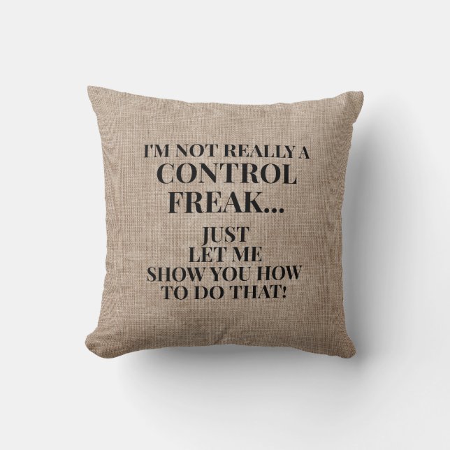 Coussin Funny Rustic Burlap Pas un Freak de contrôle (Recto)