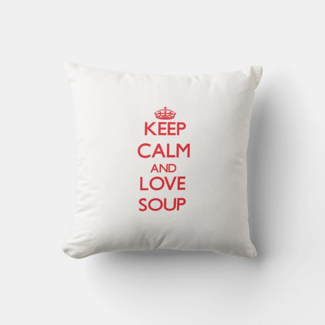 Coussin Gardez le calme et aimez la soupe (Recto)