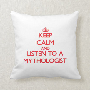 Coussin Gardez le calme et écoutez un Mythologist