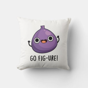 Coussin Go Fig-ure Funny Fig Fruit Pun