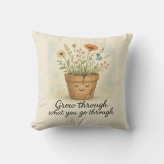 Coussin Grow Through What You Go Through