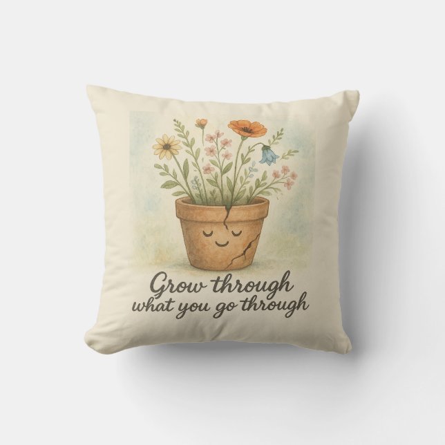 Coussin Grow Through What You Go Through (Recto)