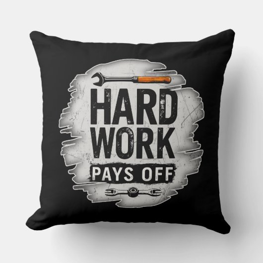 Coussin Hard Work Pays Off Grunge Worker Design (Recto)