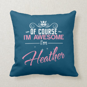 Coussin Heather Bien sûr que je suis génial Je suis Heathe