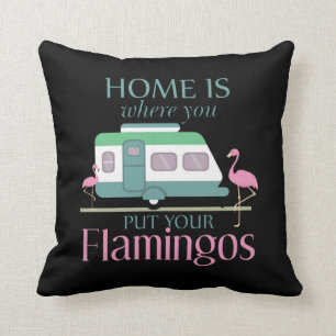 Coussin Home Is Where You Put Your Flamingos Funny Camping