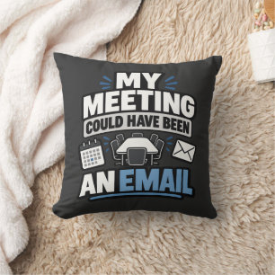 Coussin Humour de Bureau Ma Réunion Aurait Pu Être Un Emai