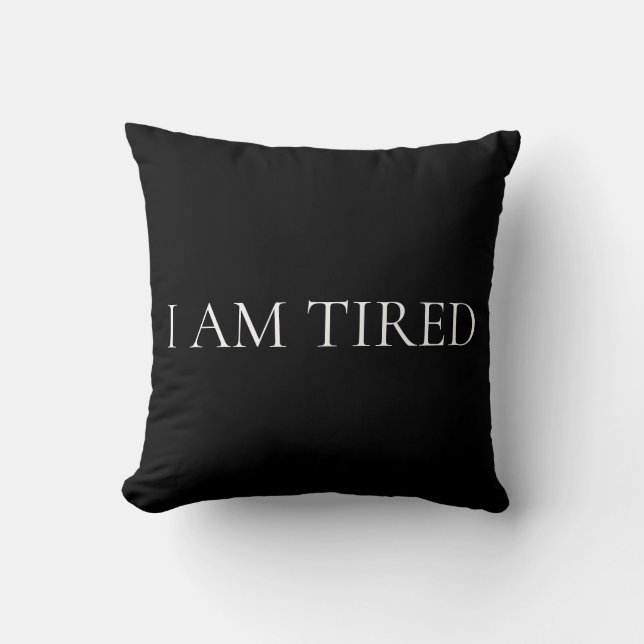 Coussin I Am Tired – Soft, Emotional Phrase (Recto)