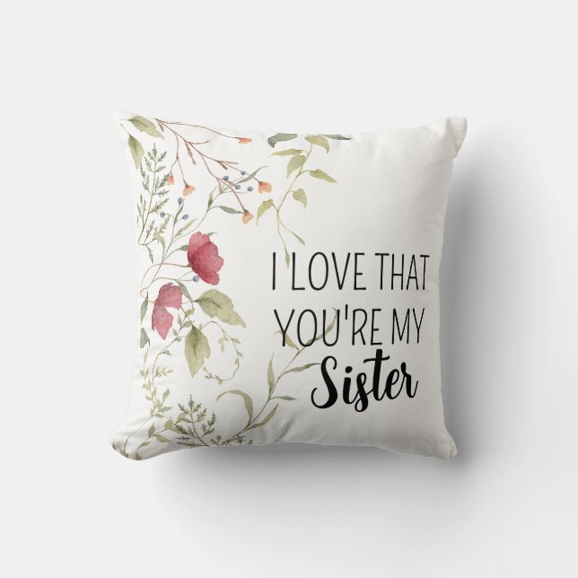 Coussin I Love That You’re My Sister – Floral Decorative (Recto)