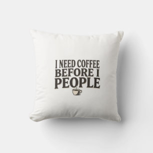 Coussin I Need Coffee Before I People – Funny Introvert Co