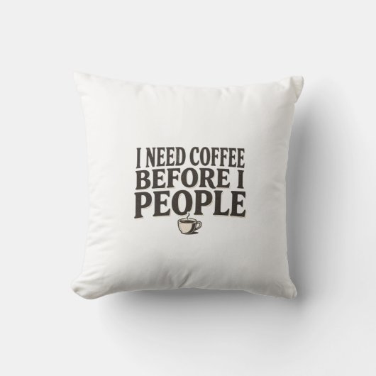 Coussin I Need Coffee Before I People – Funny Introvert Co (Recto)
