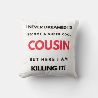 Coussin I Never Dreamed I'd Become A Super Cool Cousin 2