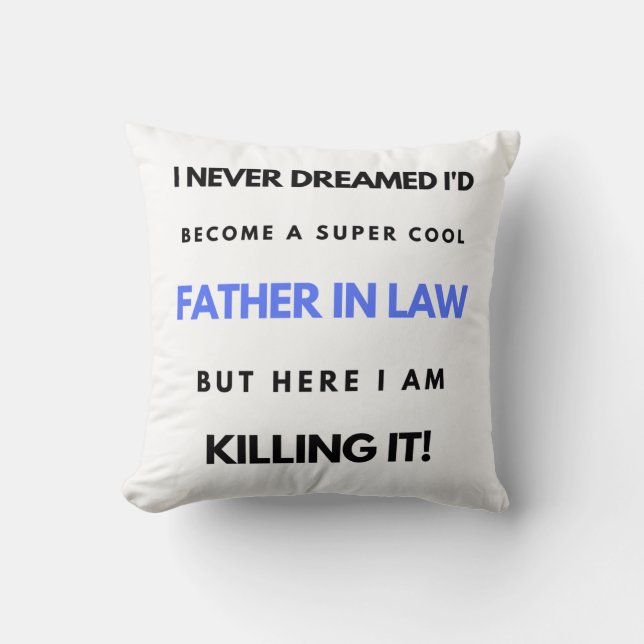 Coussin I Never Dreamed I'd Become A Super Cool Father (Recto)