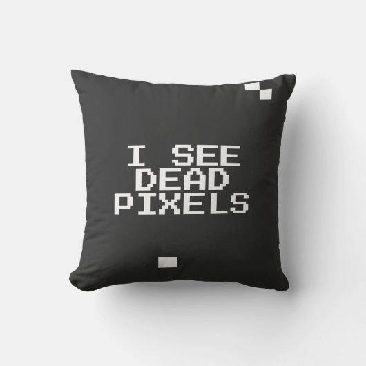 Coussin "I See Dead Pixels" Drôle cadeau Nerd-Geek (Recto)