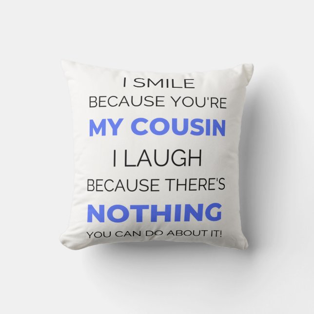 Coussin I Smile Because You're (Recto)