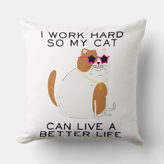 Coussin I Work Hard So My Cat Can (Recto)