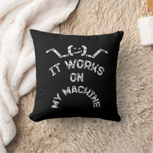 Coussin Il fonctionne sur ma machine - Drôle professionnel