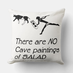 Coussin Il n'y a pas de peintures rupestres de salade