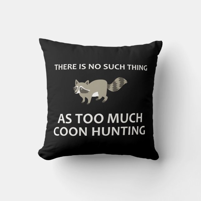 Coussin Il N'Y A Rien De Tel Que Trop De Chasse Au Coon (Recto)