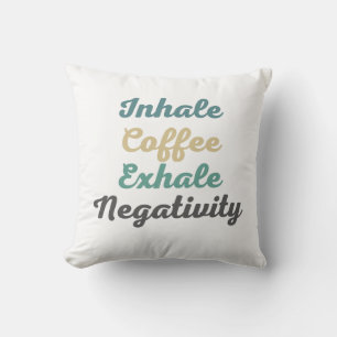 Coussin Inhale Café Exhale Négativité Jeu d'oreiller