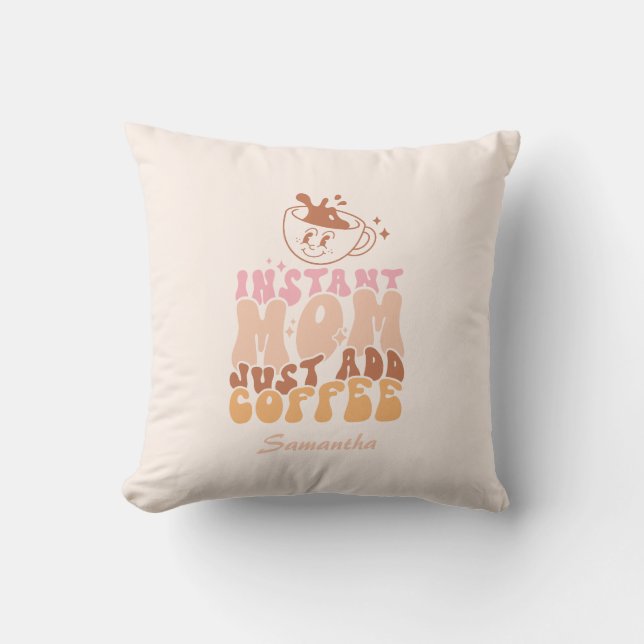 Coussin Instant Mom : juste ajouter du café (Recto)