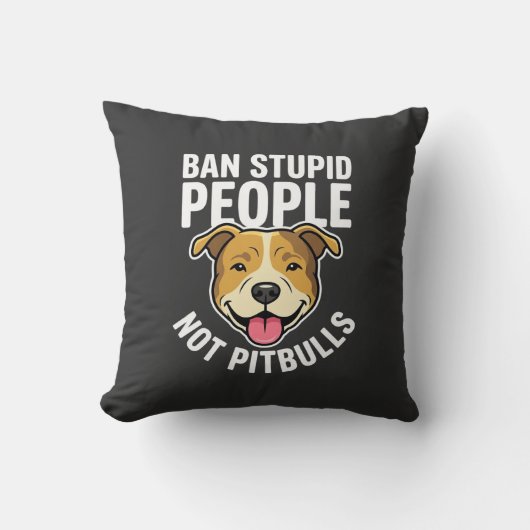Coussin Interdire les gens stupides pas Pitbulls Chien (Recto)