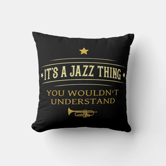 Coussin Its A Jazz Thing You Wouldnt Understand (Recto)