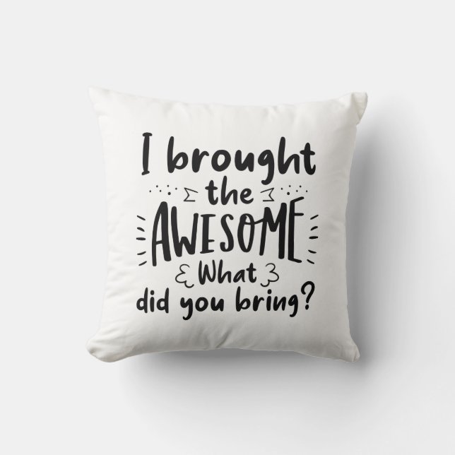 Coussin J'Ai Apporté Le Magnifique (Recto)