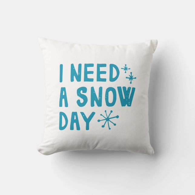 Coussin J'Ai Besoin D'Un Jour De Neige (Recto)