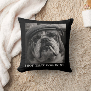 Coussin J'ai Ce Chien En Moi Cadeau De Photo De Chien Drôl