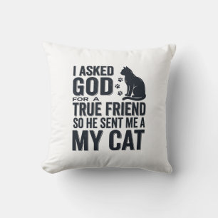 Coussin J'ai demandé à Dieu un véritable ami Mon chat desi