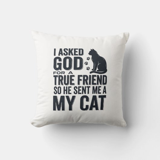 Coussin J'ai demandé à Dieu un véritable ami Mon chat desi (Recto)