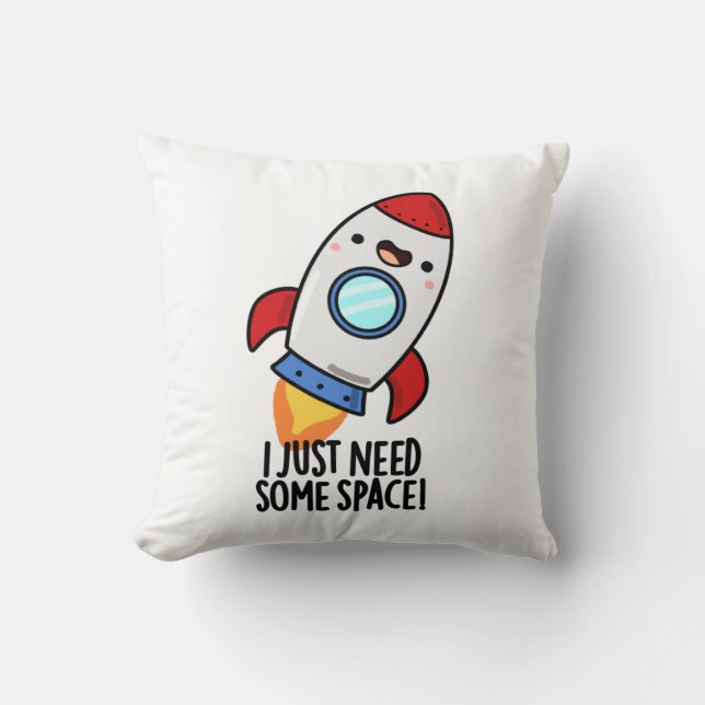 Coussin J'Ai Juste Besoin D'Espace Drôle Rocket Pun (Recto)