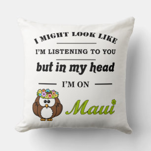 Coussin J'ai l'air de vous écouter...Maui