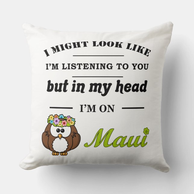 Coussin J'ai l'air de vous écouter...Maui (Recto)