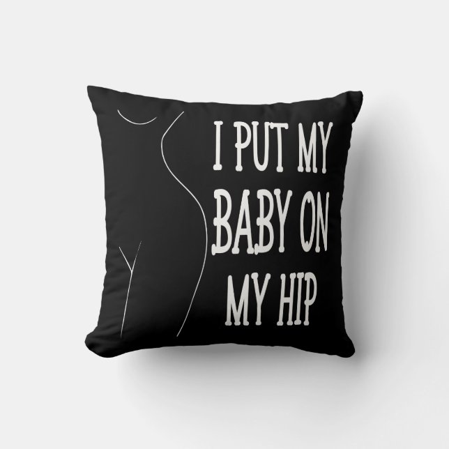 Coussin J'Ai Mis Mon Bébé Sur Mon Hip Drôle Maman Et Bébé, (Recto)