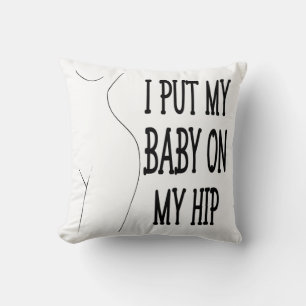 Coussin J'Ai Mis Mon Bébé Sur Mon Hip Drôle Maman Et Bébé,