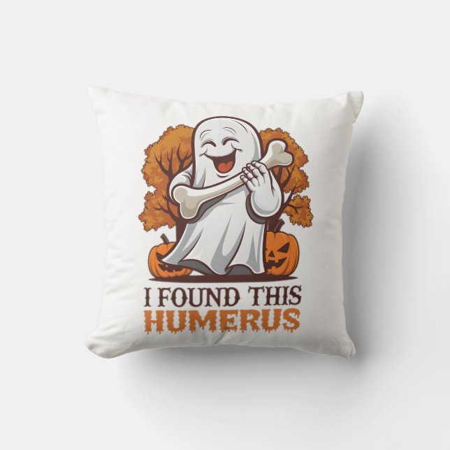 Coussin J'Ai Trouvé Cette Chemise Humerus Drôle Halloween  (Recto)