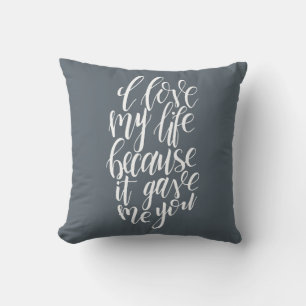 Coussin J'Aime Ma Vie Parce Qu'Elle M'A Donné