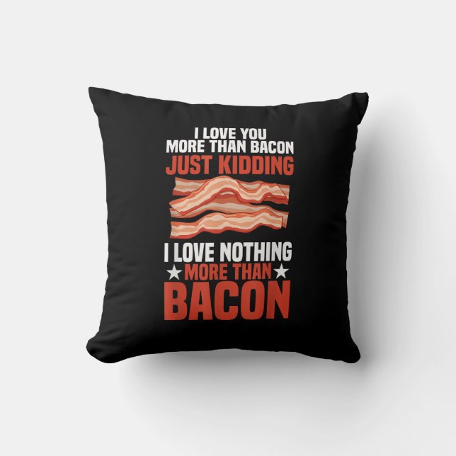 Coussin J'aime plus toi que le bacon, drôle de style petit (Recto)