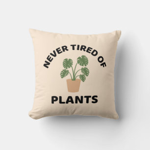 Coussin Jamais fatigué de la folle plante plante
