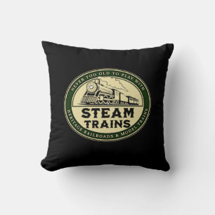 Coussin Jamais trop vieux pour jouer avec Steam Trains