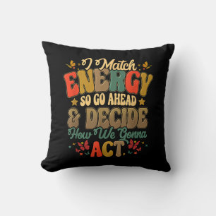 Coussin Je Correspond À L'Énergie Donc Allez-Y Et Décidez
