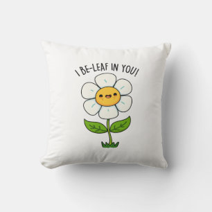 Coussin Je crois en toi Blague drôle de fleur et de feuill