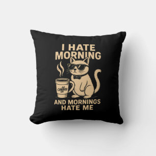 Coussin Je Déteste Le Matin Et Le Matin Je Me Déteste